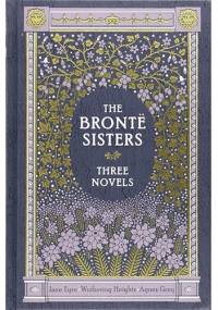 The Brontë Sisters: Three Novels