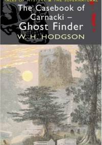 The Casebook of Carnacki the Ghost Finder - William Hope Hodgson
