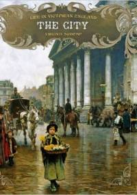 The City. Life in Victorian England - Virginia Schomp