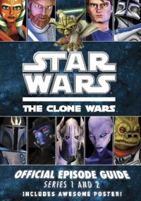 The Clone Wars: Official Episode Guide Series 1 and 2 - Jason Fry