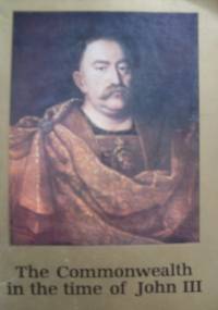 The Commonwealth in the time of John III - Aleksander Gieysztor