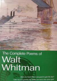 The  Complete Poems of Walt Whitman - Walt Whitman