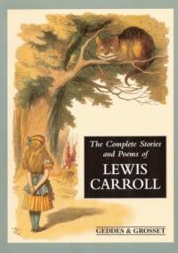 The Complete Stories and Poems of Lewis Carroll - Lewis Carroll