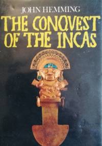 The Conquest of the Incas - John Hemming