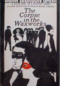 The corpse in the waxworks - John Dickson Carr