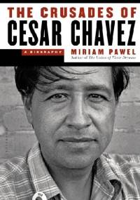 The Crusades of Cesar Chavez - Miriam Pawel