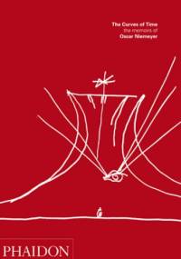 The Curves of Time. The memoirs of Oscar Niemeyer - Oscar Niemeyer