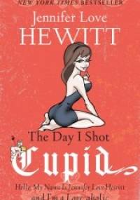 The Day I Shot Cupid - Jennifer Love Hewitt