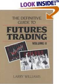The Definitive Guide to Futures Trading (Volume II) - Larry Williams