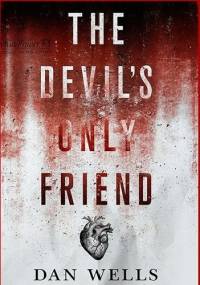 The devil's only friend - Dan Wells