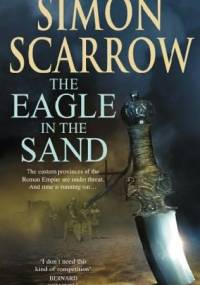 The Eagle in the Sand - Simon Scarrow