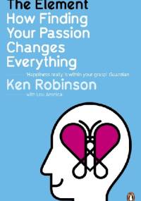 The element. How finding your passion changes everything. - Ken Robinson, Lou Aronica