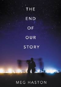 The End of Our Story - Meg Haston