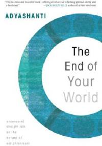 The End of Your World - Adyashanti