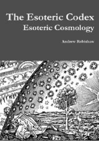 The Esoteric Codex: Esoteric Cosmology - Andrew Robishaw