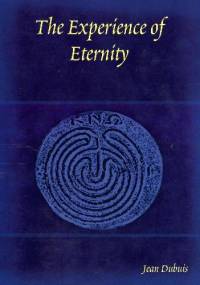 The Experience of Eternity - Jean Dubuis