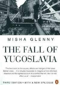 The Fall of Yugoslavia - Misha Glenny