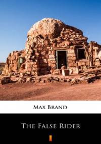 The False Rider - Max Brand