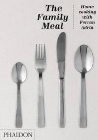 The Family Meal - Ferran Adrià