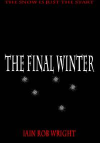 The Final Winter - Iain Rob Wright