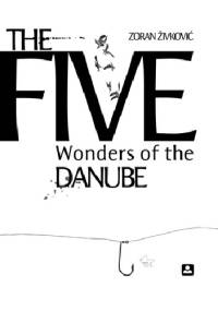 The Five Wonders of the Danube - Zoran Živković