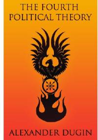 The Fourth Political Theory - Alexander Dugin