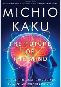 The Future of the Mind - Michio Kaku