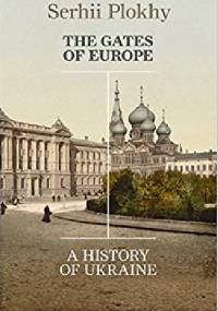 The Gates of Europe: A History of Ukraine - Serhii Plokhy