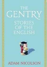 The Gentry: Stories of the English - Adam Nicolson