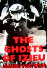 The Ghosts of Izieu - James Watson