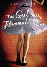 The Girl in the Flammable Skirt - Aimee Bender