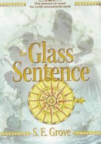 The Glass Sentence - S.E. Grove