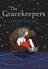 The Gracekeepers - Kirsty Logan