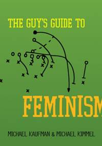 The Guy's Guide to Feminism - Michael Kimmel, Michael Kaufman
