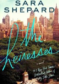 The Heiresses - Sara Shepard
