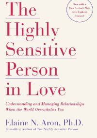 The Highly Sensitive Person in love - Elaine Aron N.