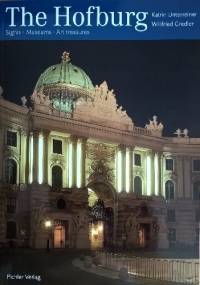 The Hofburg: Sights. Museums. Art treasures - Katrin Unterreiner