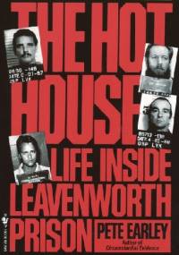 The Hot House: Life Inside Leavenworth Prison - Pete Earley