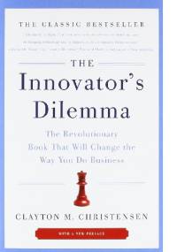 The Innovator's Dilemma - Clayton M. Christensen