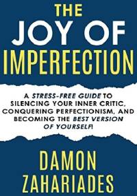 The Joy Of Imperfection - Damon Zahariades