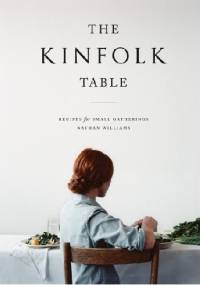 The Kinfolk Table: Recipes for Small Gatherings