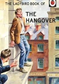 The Ladybird Book of the Hangover - J.A. Hazeley, Joel Morris