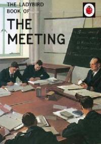 The Ladybird Book of the Meeting - J.A. Hazeley, Joel Morris
