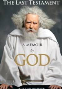 The Last Testament. A memoir by God - David Javerbaum