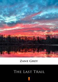 The Last Trail - Zane Grey
