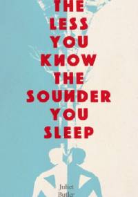 The Less You Know The Sounder You Sleep - Juliet Butler