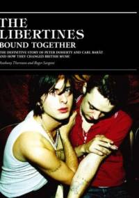 The Libertines: Bound Together - Anthony Thornton