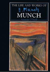 The Life and Works of Munch - Amanda O'Neill