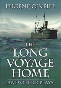 The Long Voyage Home and Other Plays - Eugene O'Neill