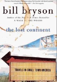 The Lost Continent: Travels in Small - Town America - Bill Bryson